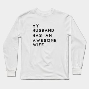 My husband has an awesome wife Long Sleeve T-Shirt